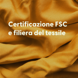Certificazione FSC e filiera del tessile